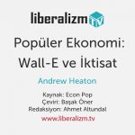 Popüler Ekonomi: Wall-E ve İktisat